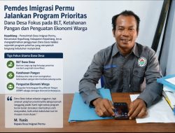 Dana Desa Dimaksimalkan, Pemdes Imigrasi Permu Jalan Program Prioritas